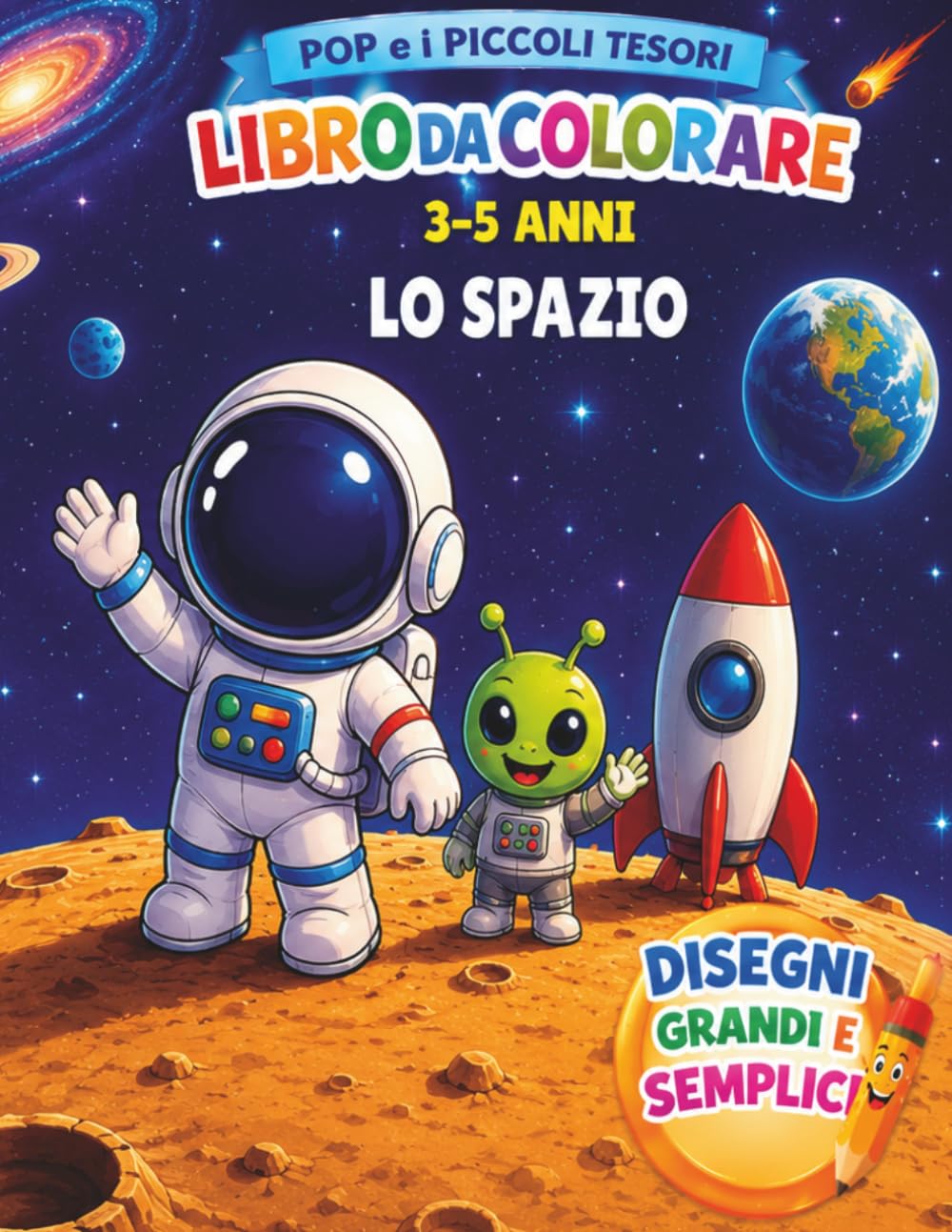 Pop e i Piccoli Tesori: Lo Spazio: Libro da colorare per bambini 3-5 anni con astronauti, pianeti e avventure spaziali