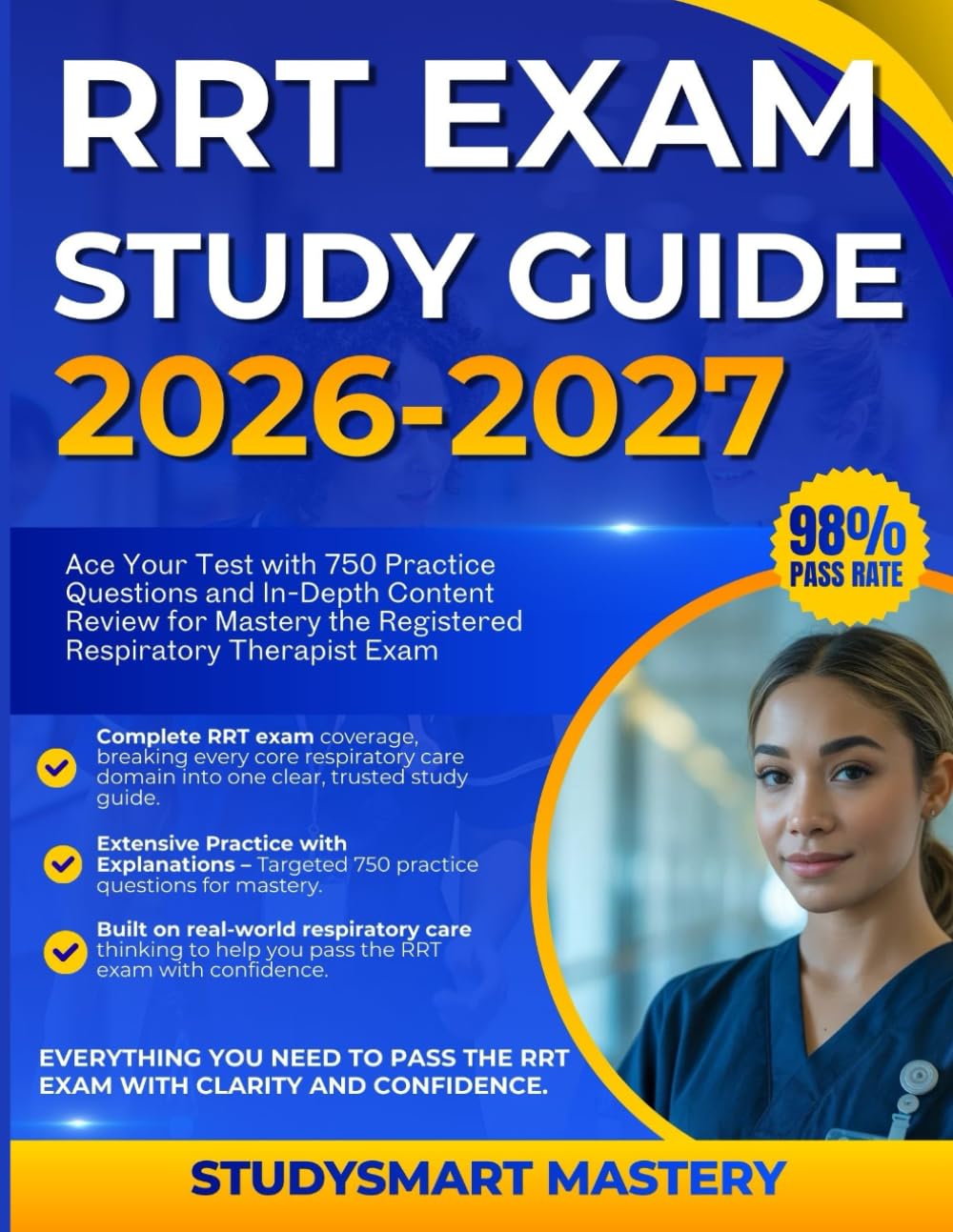 RRT EXAM STUDY GUIDE 2026-2027: Ace Your Test with 750 Practice Questions and In-Depth Content Review for Mastery the Registered Respiratory Therapist Exam