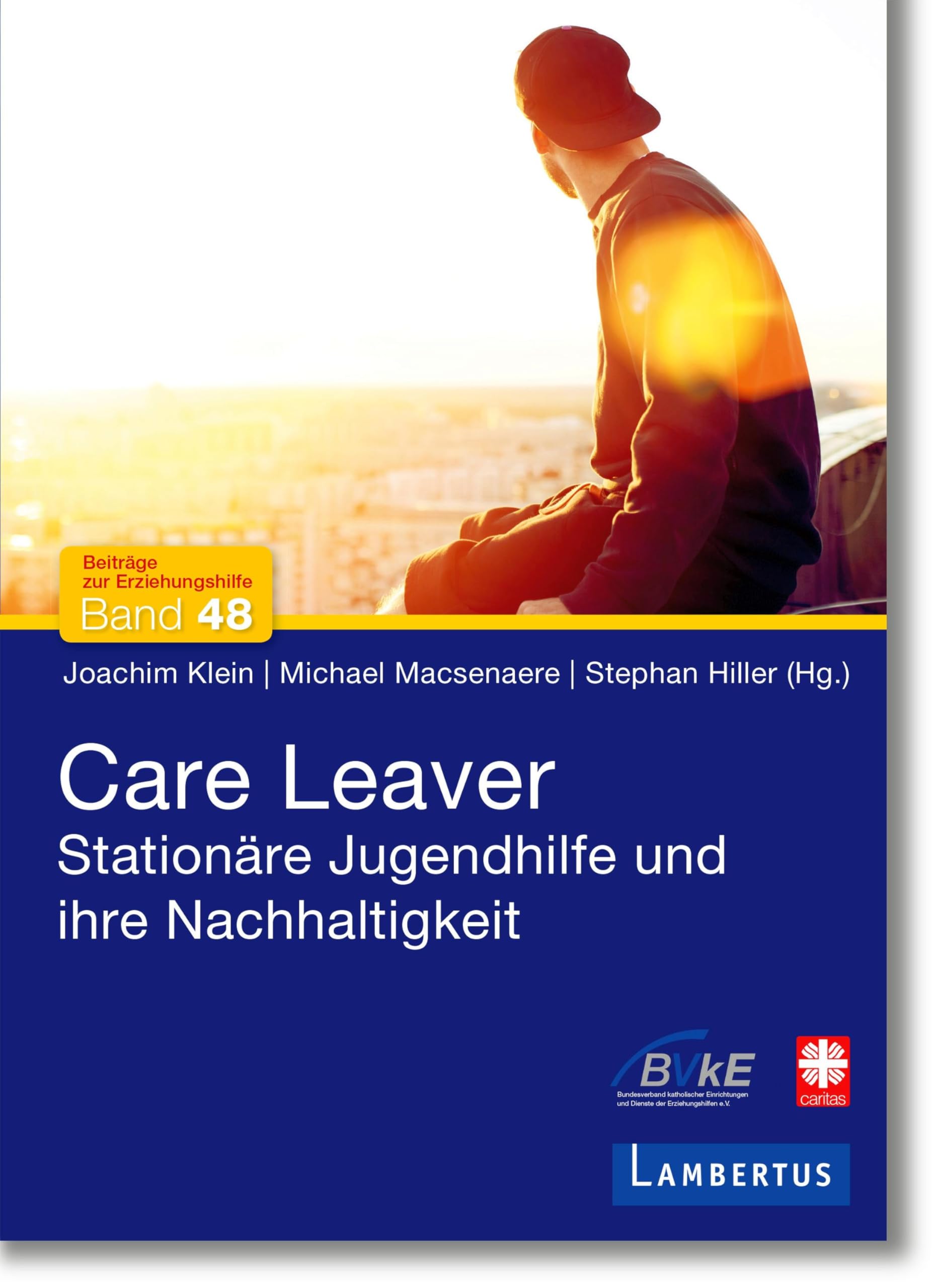 Care Leaver: Stationäre Jugendhilfe und ihre Nachhaltigkeit (Beiträge zur Erziehungshilfe)