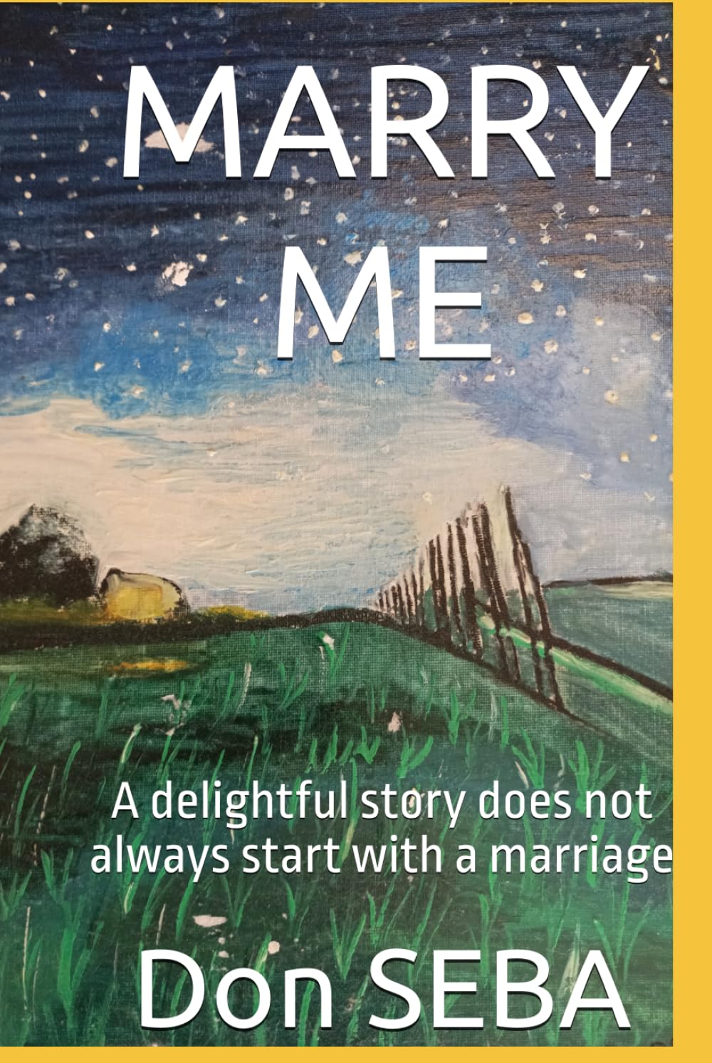 MARRY ME: A delightful story does not always start with a marriage (Masteria, Band 1)