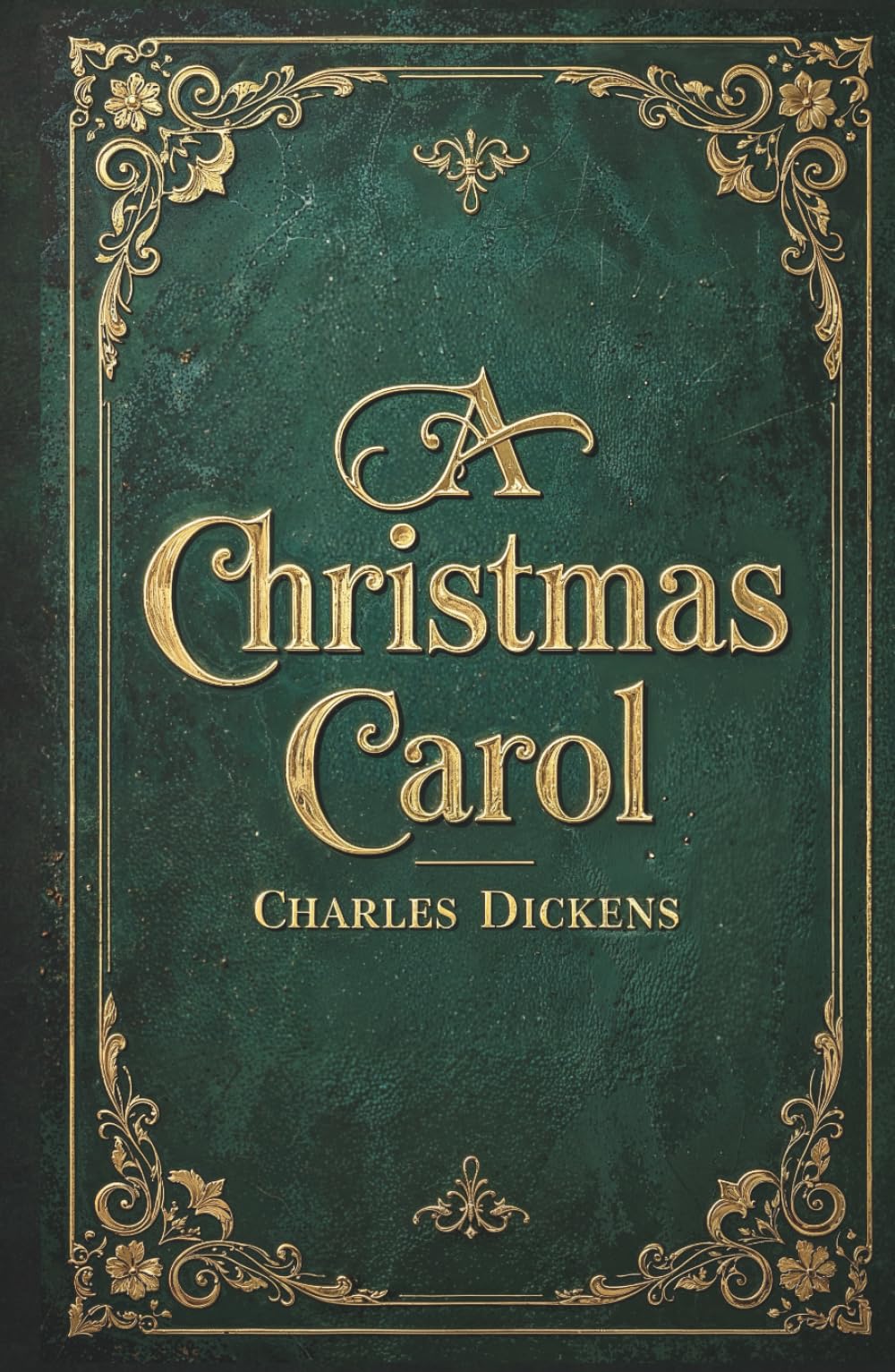A Christmas Carol: The Original Unabridged Illustrated Classic by Charles Dickens