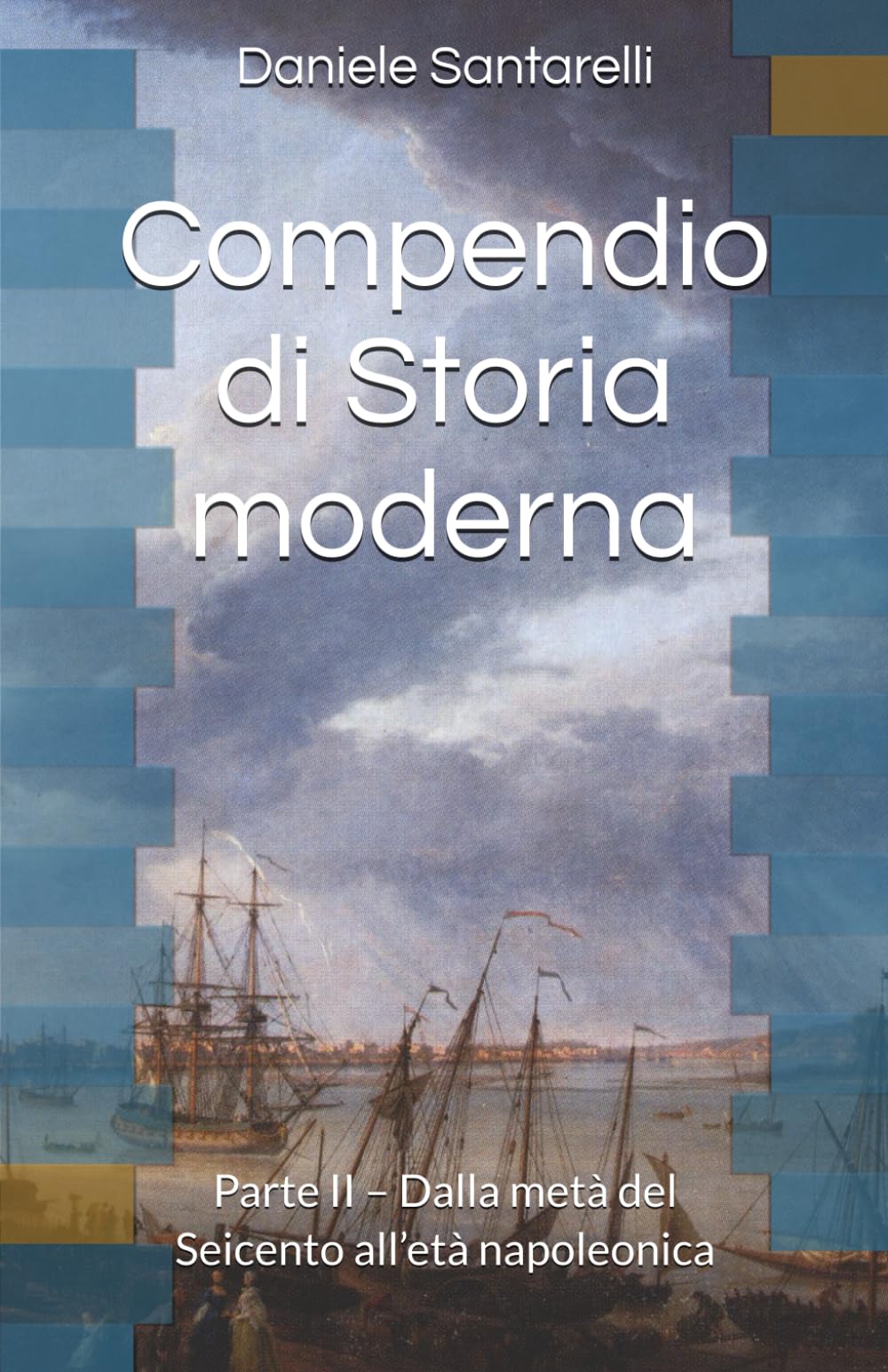 Compendio di Storia moderna: Parte II. Dalla metà del Seicento all’età napoleonica