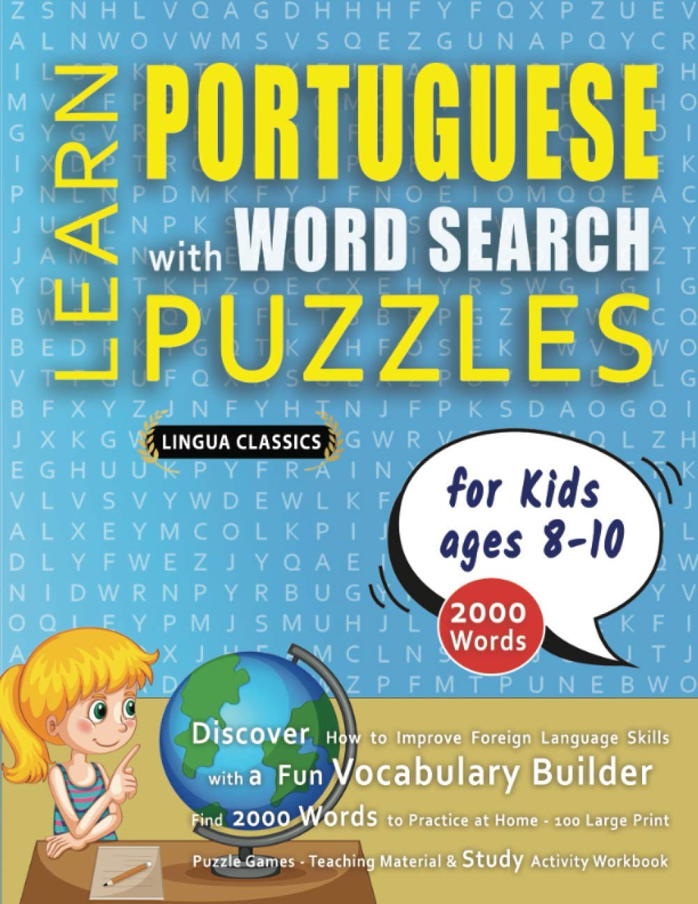 LEARN PORTUGUESE WITH WORD SEARCH PUZZLES FOR KIDS 8 - 10 - Discover How to Improve Foreign Language Skills with a Fun Vocabulary Builder. Find 2000 ... - Teaching Material, Study Activity Workbook