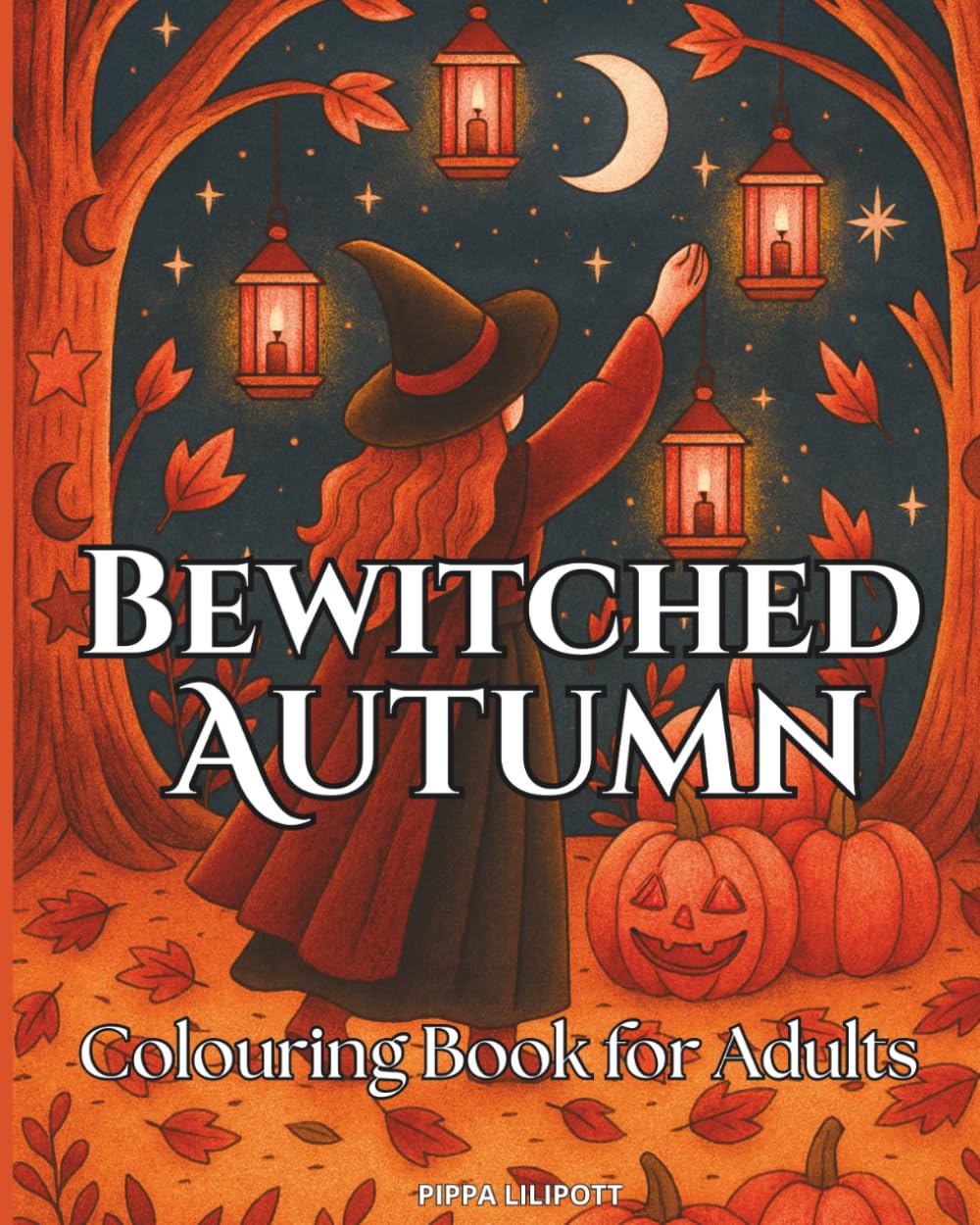 Bewitched Autumn: A Witchy Fall Colouring Book for Adults with Spells, Crystals, Pumpkins, and Cosy Magical Vibes