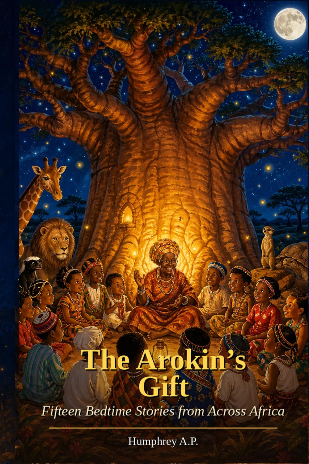 The Arokin’s Gift: Fifteen Bedtime Stories from Across Africa. A collection of stories woven from the heart of the continent