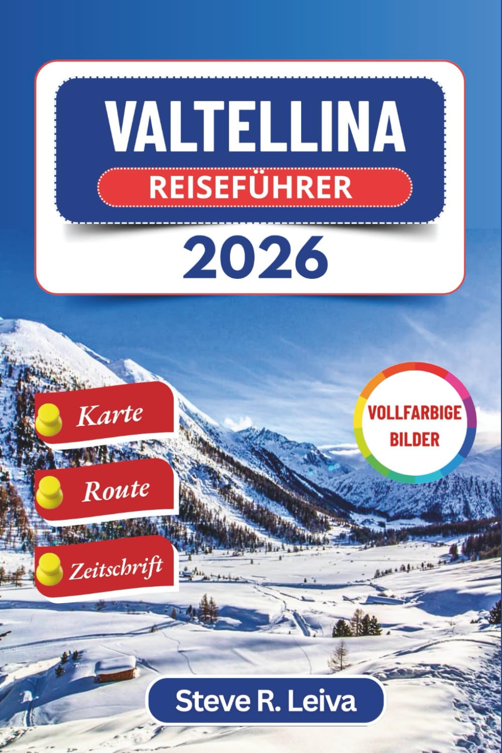 Valtellina Reiseführer 2026 (Vollfarbig): Erkunden Sie Italiens Alpental mit Weinbergen, Thermalbädern und Bergabenteuern – mit praktischen Tipps, ... (Ihr smarter Reisebegleiter (Vollfarbig))