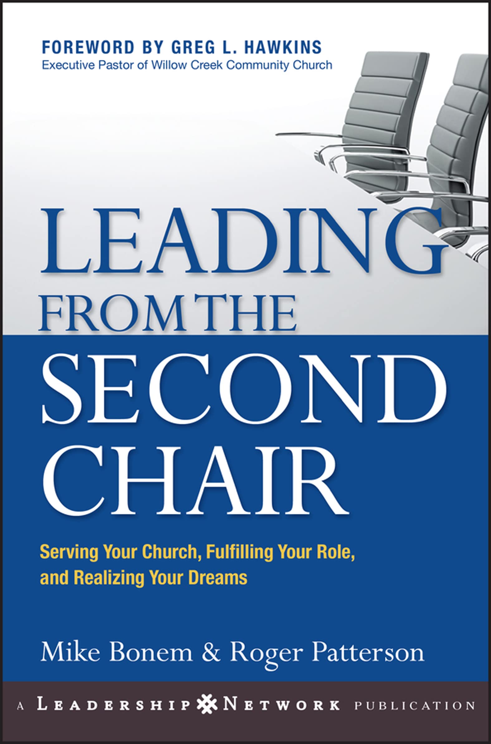 Leading from the Second Chair: Serving Your Church, Fulfilling Your Role, and Realizing Your Dreams (Jossey-Bass Leadership Network Series)