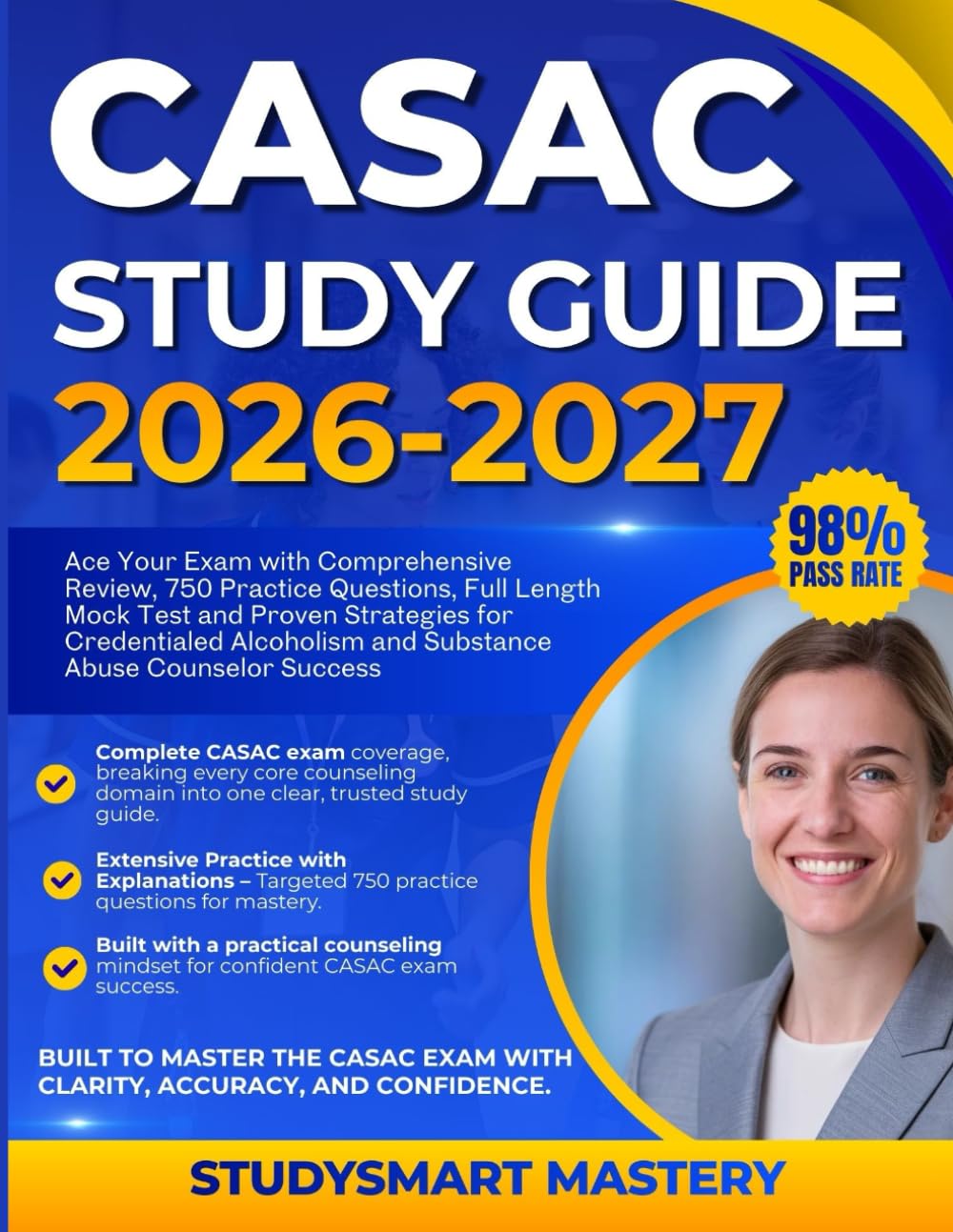 CASAC Exam Study Guide 2026-2027: Ace Your Exam with Comprehensive Review, 750 Practice Questions, Full Length Mock Test for Credentialed Alcoholism and Substance Abuse Counselor Success