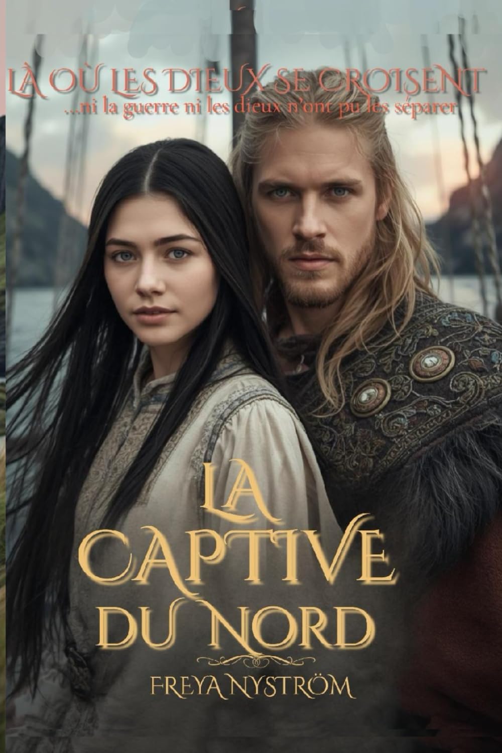 La Captive du Nord: Là où les dieux se croisent (...ni la guerre ni les dieux n’ont pu les séparer) (Entre l’Honneur et la Rédemption)