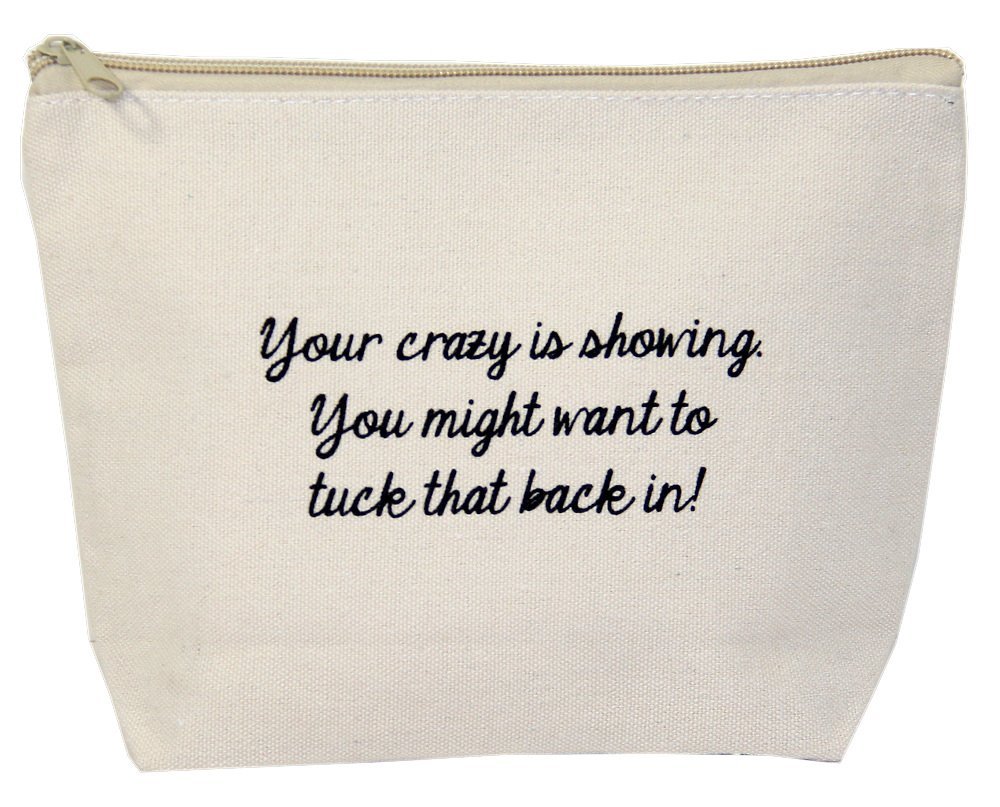 Your Crazy Is Showing...You Might Want To Tuck That Back In! Natural Canvas Zipper Bag by Jules