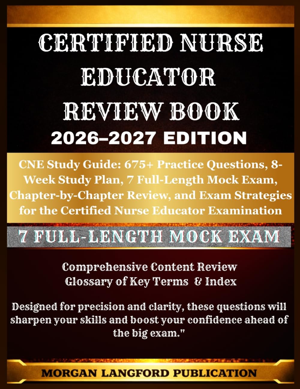 Certified Nurse Educator REVIEW BOOK 2026-2027 EDITION: CNE Study Guide: 675+ Practice Questions, 8-Week Study Plan, 7 Full-Length Mock Exam, ... for the Certified Nurse Educator Examination