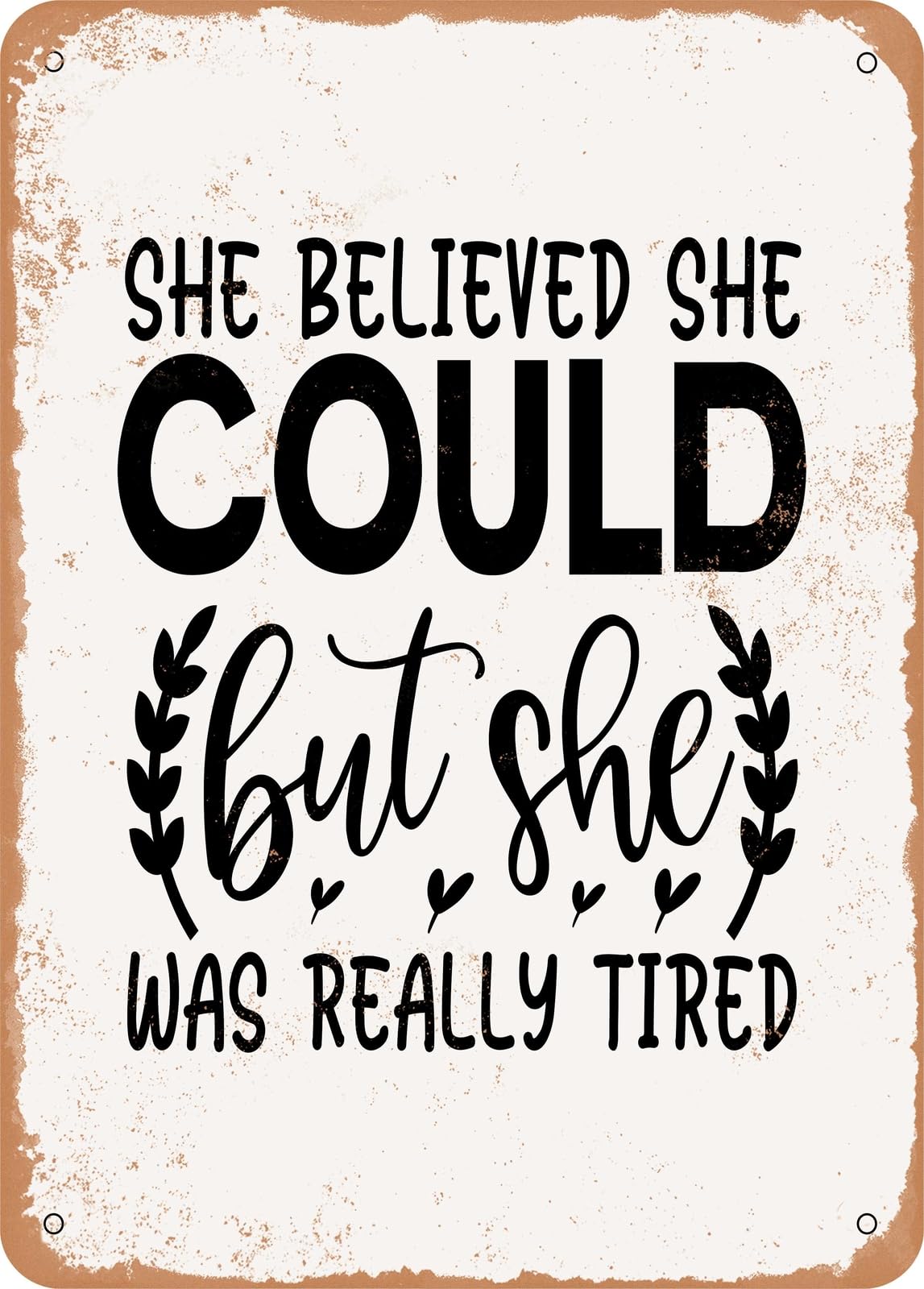 Metal Sign - She Believed She Could But She Was Really Tired - Vintage Look home decor