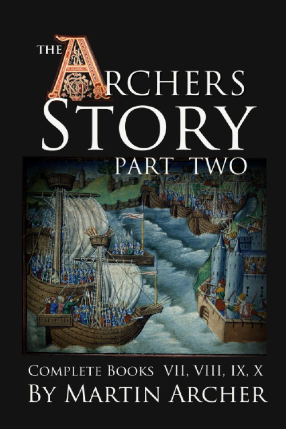 The Archers’ Story: Part Two: The complete collection of books VII, VIII, IX, and X of The Company of Archers saga.: 2