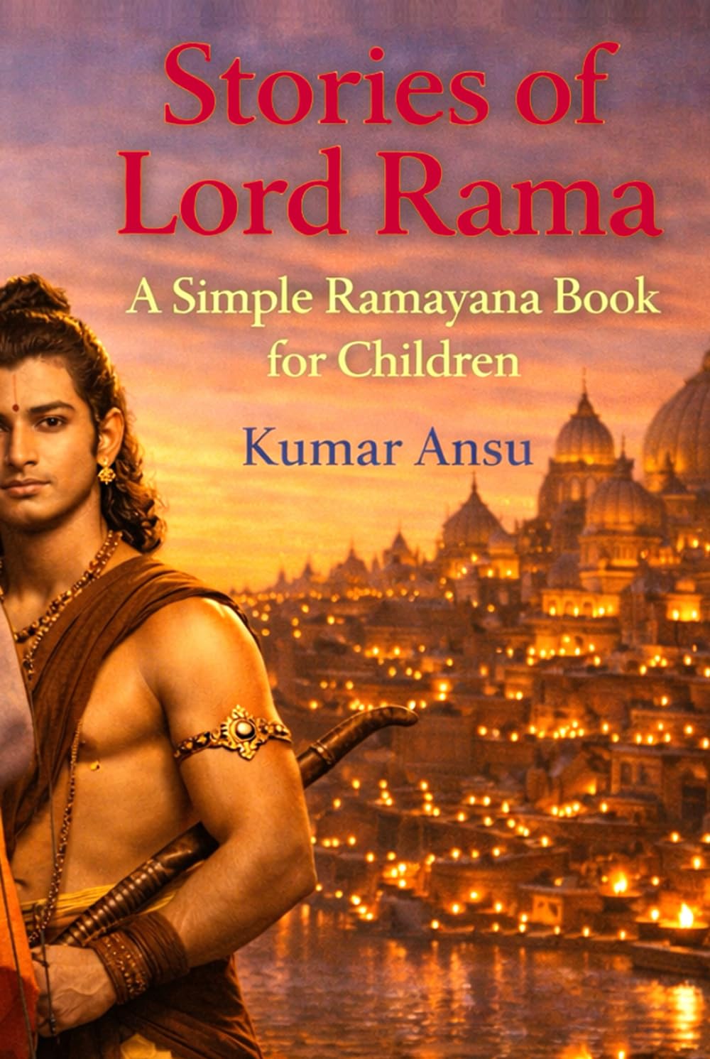 Stories of Lord Rama: A Simple Ramayana Book for Children