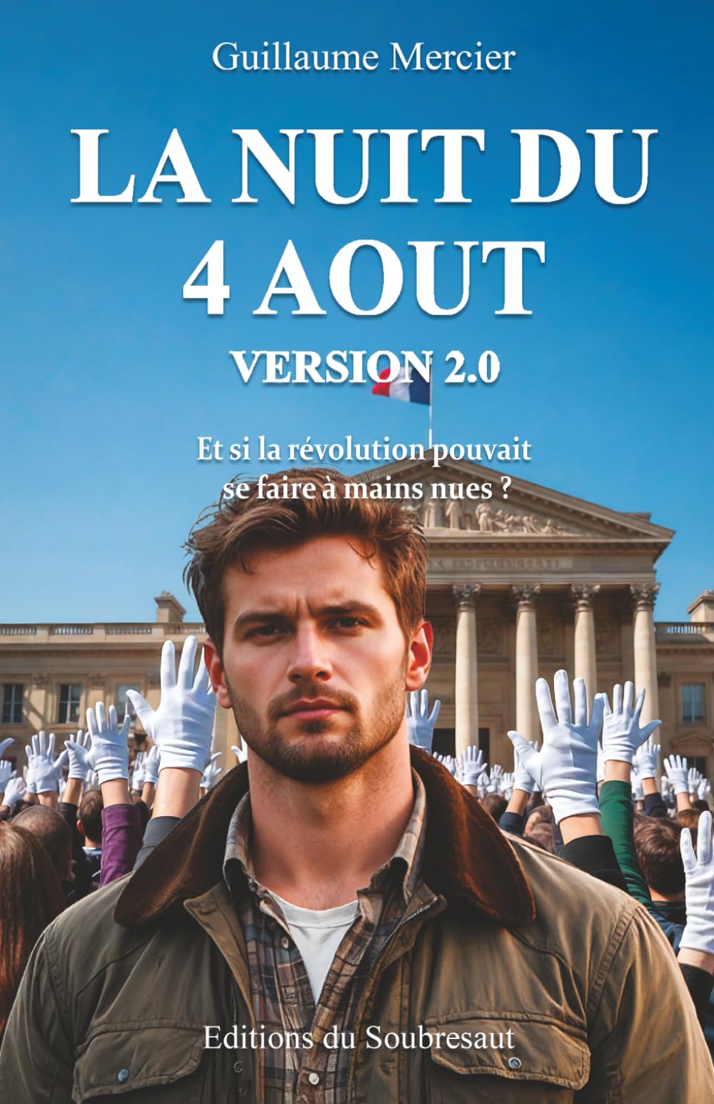 La nuit du 4 août - version 2.0: Et si la révolution pouvait se faire à mains nues ? Les Gants blancs sont entrés dans l'Histoire. Pas pour la ... d’actualité sur la colère et le pouvoir