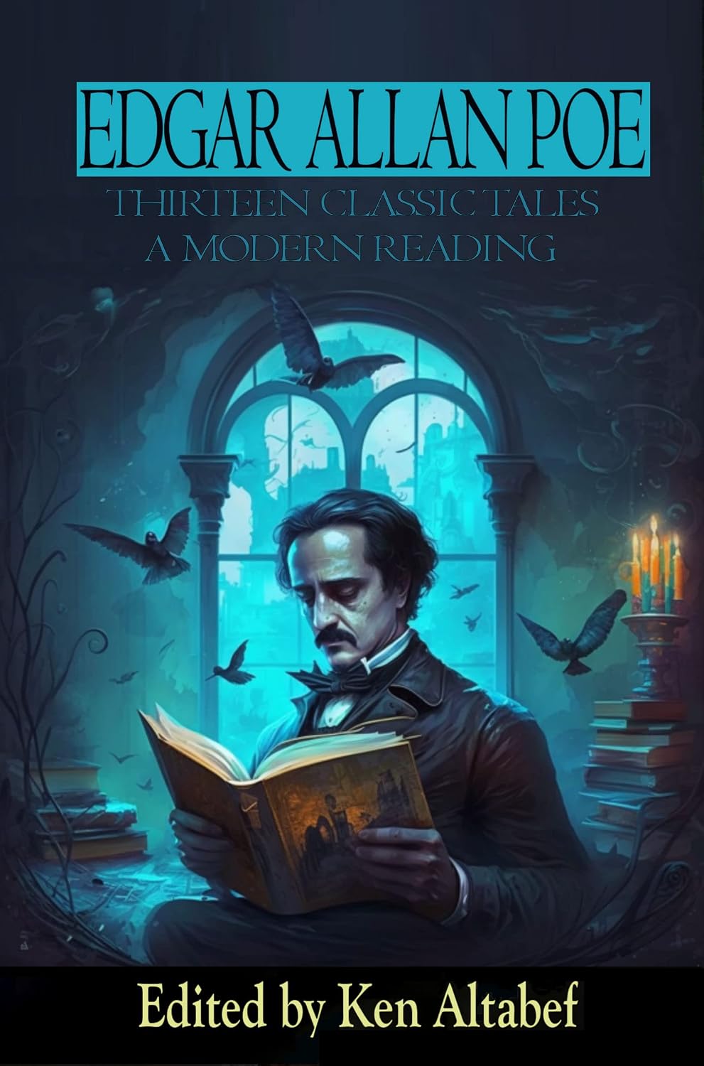 Edgar Allan Poe Thirteen Classic Tales A Modern Reading Kindle