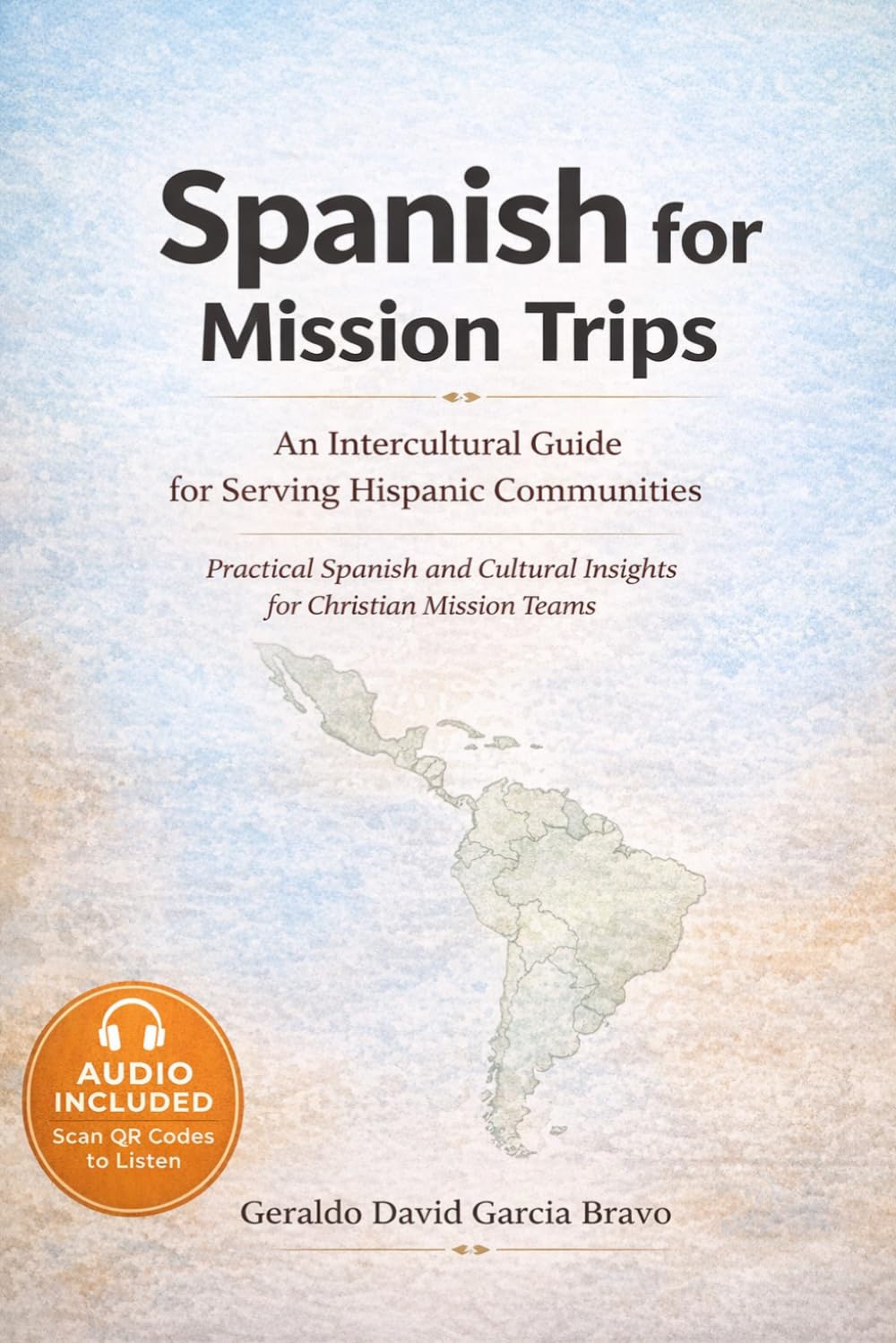 Spanish for Mission Trips: Practical Spanish for Christian Mission Trips: Conversations, Gospel Phrases, and Real Ministry Situations