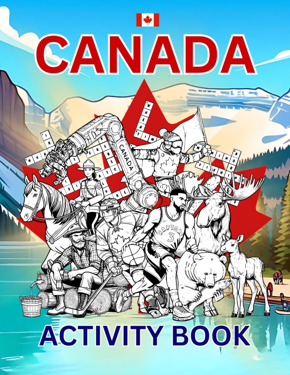 Canada Activity Book For Kids: Learn about Canada's History, Landmarks, Wildlife While Solving Word Puzzles, Mazes, Crosswords, and Coloring Pages for Kids and Families