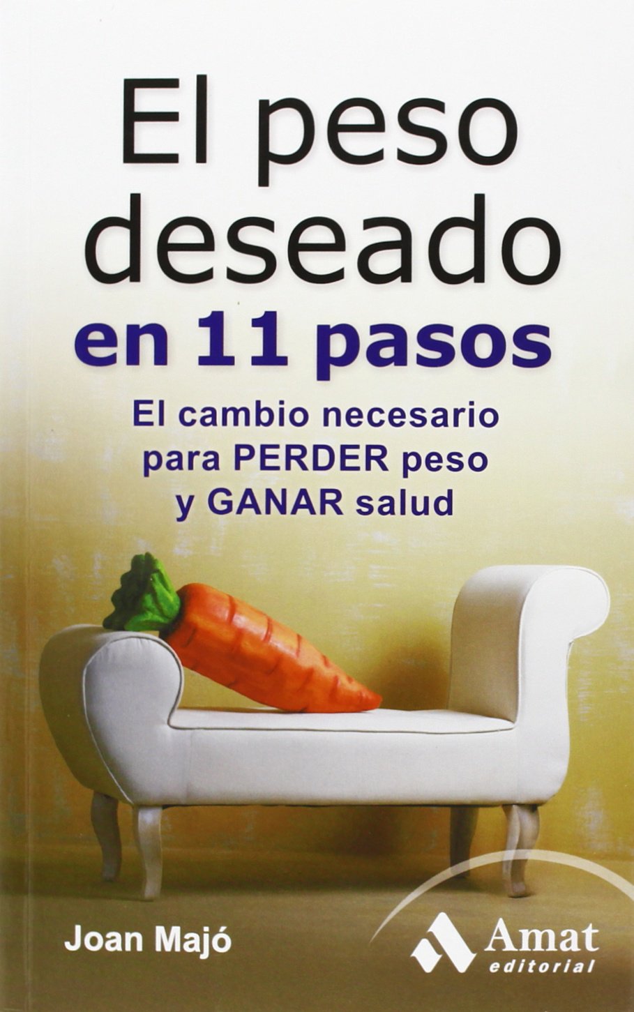 El peso deseado en 11 pasos: El cambio neesario para perder peso y ganar salud
