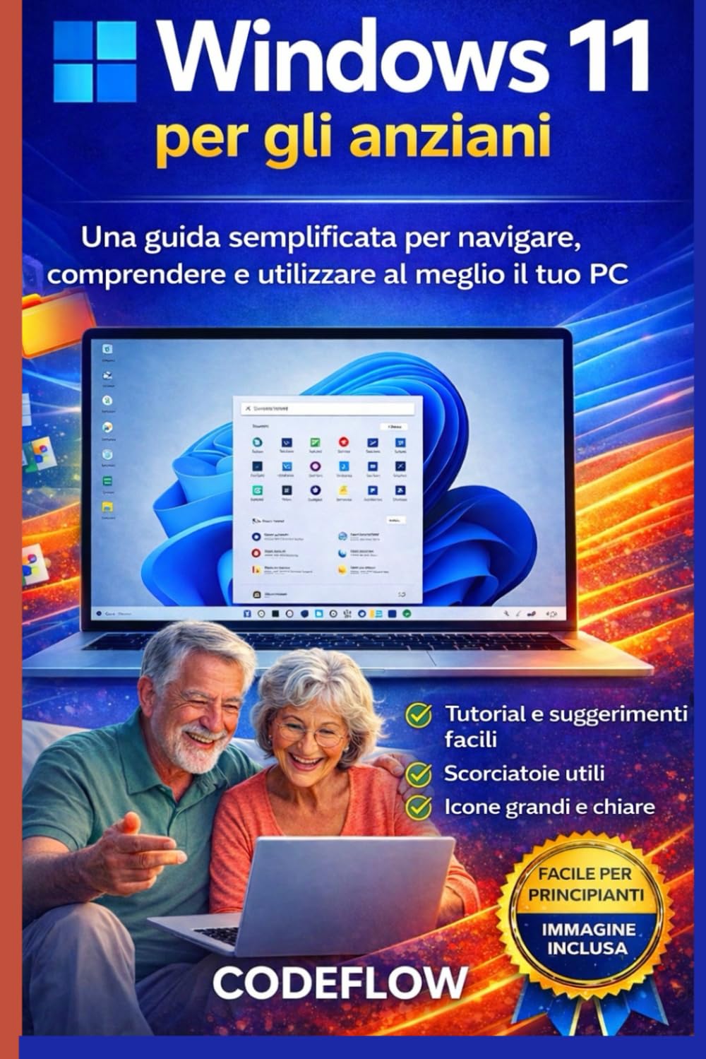 Windows 11 per gli anziani: Una guida semplificata per navigare, comprendere e utilizzare al meglio il tuo PC