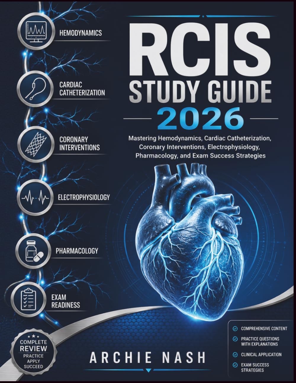 RCIS STUDY GUIDE 2026: Mastering Hemodynamics, Cardiac Catheterization, Coronary Interventions, Electrophysiology, Pharmacology, and Exam Success Strategies
