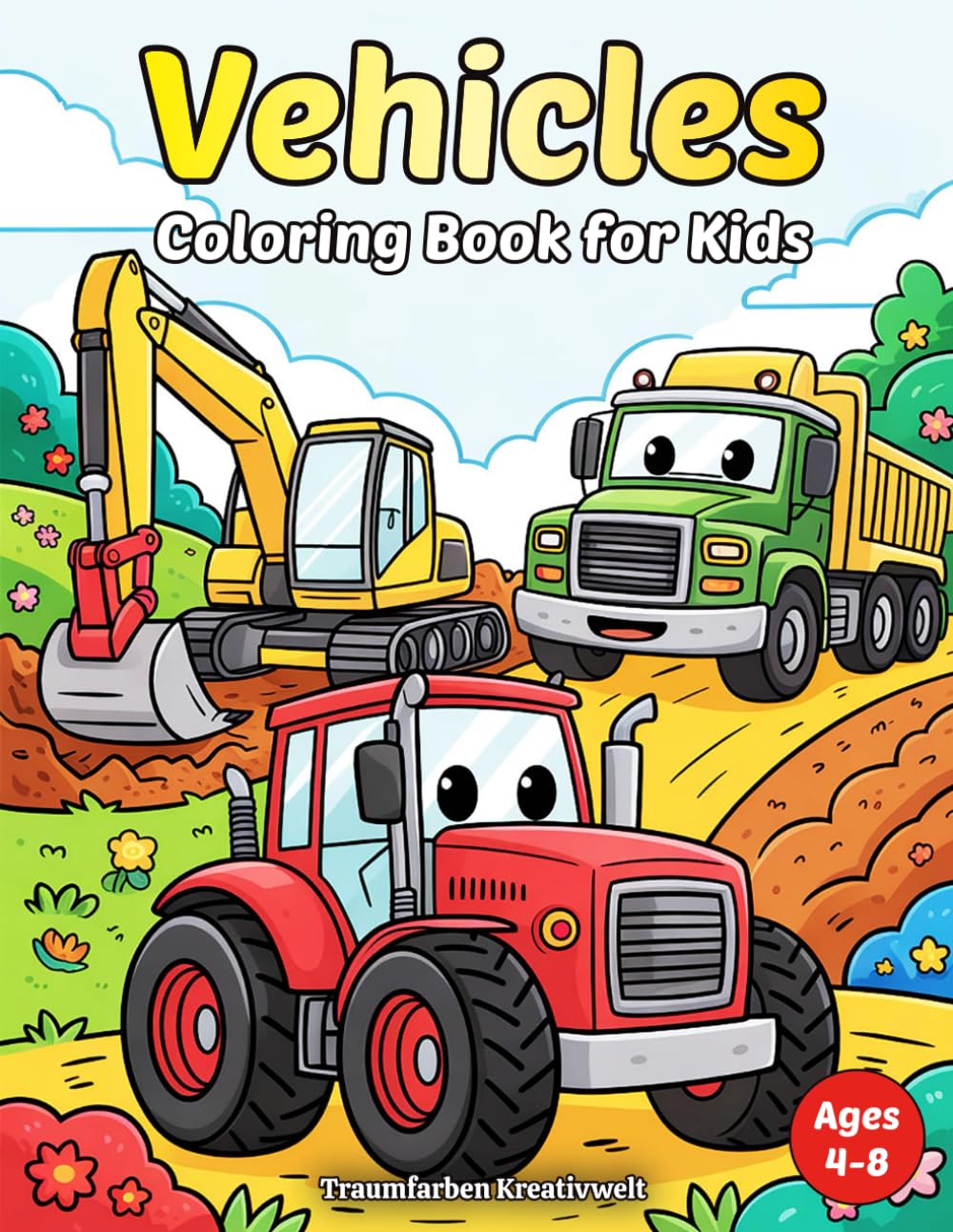 Vehicles Coloring Book for Kids Ages 4-8: 50 Fun Construction Trucks, Tractors & Big Machines: Easy and Cute Vehicle Coloring Pages Featuring ... Machines (Vehicle Adventures Coloring Series)