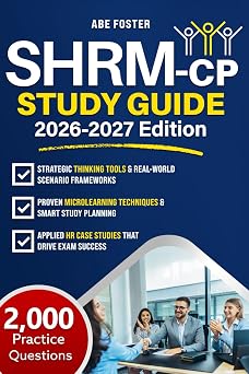 SHRM-CP Study Guide Get Certified Fast & Unlock Career-Defining HR Roles | Expert Strategies, Realistic Practice Tests & a Proven System Designed for Busy Professionals to Focus on What Really Counts