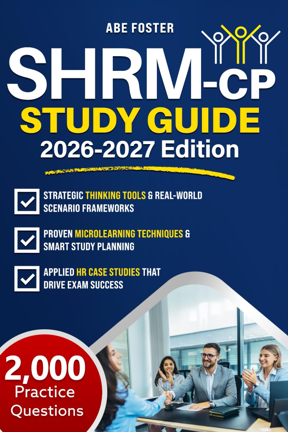 SHRM-CP Study Guide: Get Certified Fast & Unlock Career-Defining HR Roles | Expert Strategies, Realistic Practice Tests & a Proven System Designed for Busy Professionals to Focus on What Really Counts