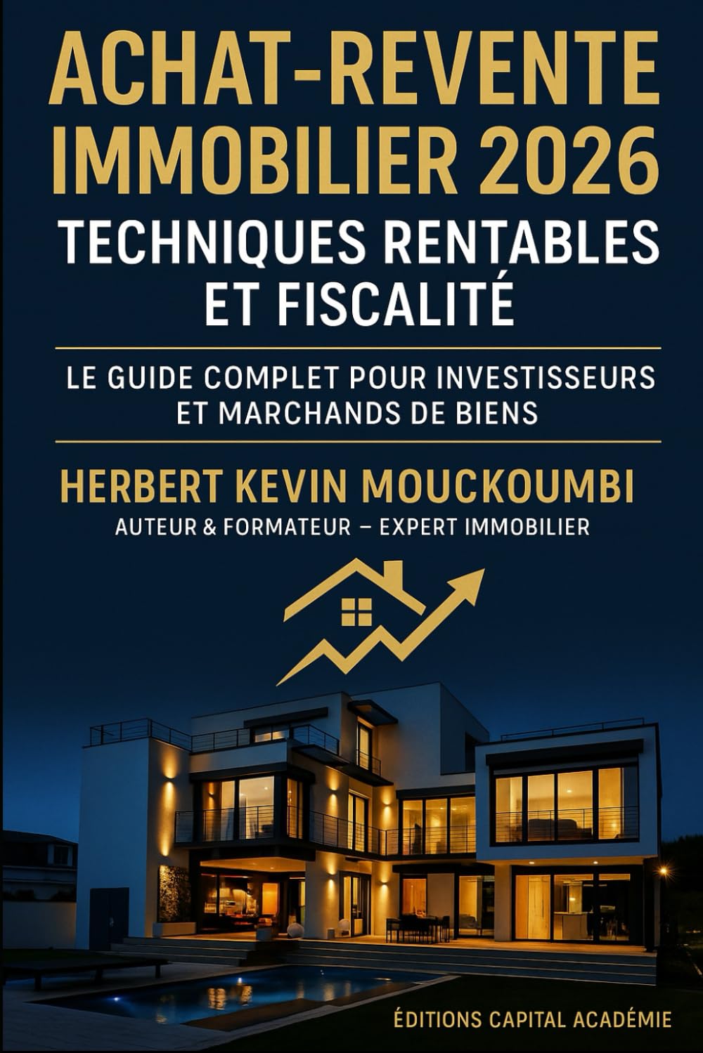 Achat-Revente Immobilier 2026 : Stratégies Rentables et Fiscalité - Le Guide Complet pour Investisseurs et Marchands de Biens: #Immobilier ... des Revenus Locatifs, Créer du Cash Flow)