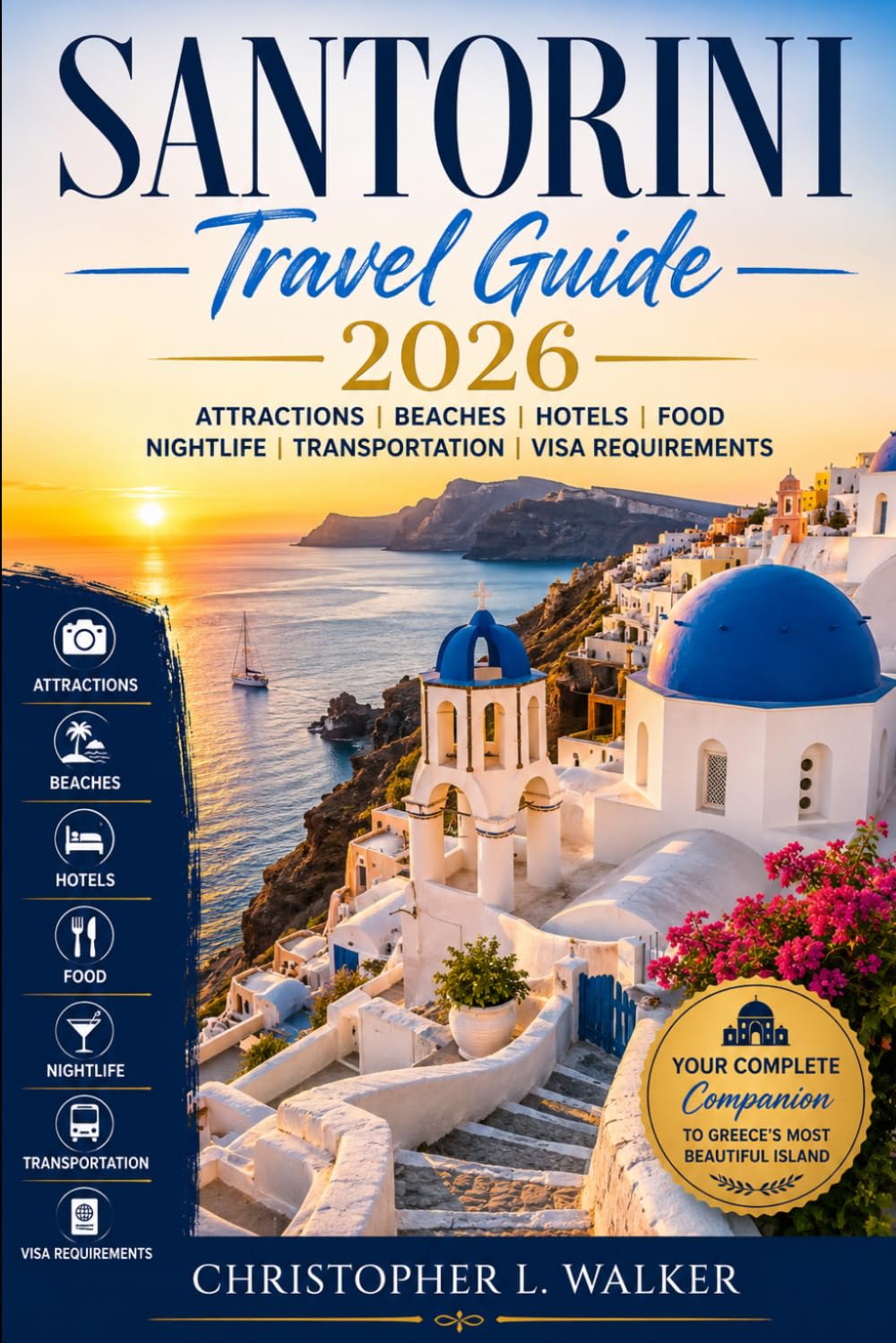 Santorini travel guide 2026: Attractions, Beaches, Hotels, Food, Nightlife, Transportation, Visa Requirements