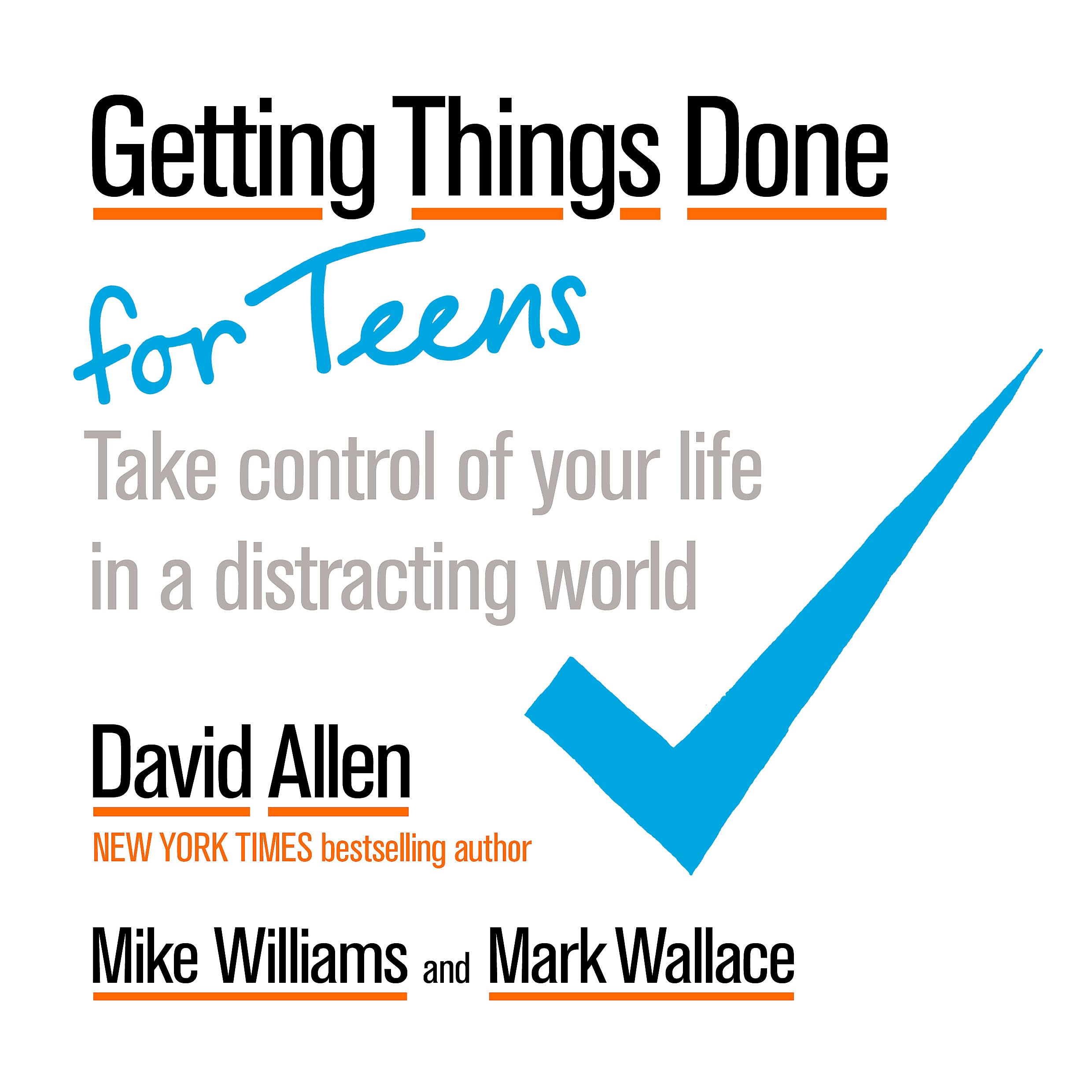 Piatkus Getting Things Done for Teens: Take Control of Your Life in a Distracting World