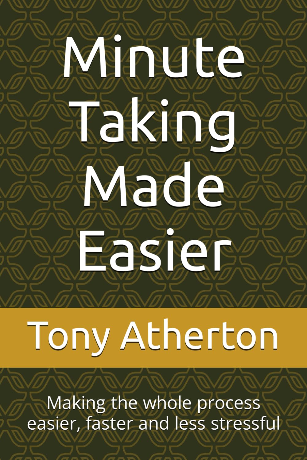 Minute Taking Made Easier: Making the whole process easier, faster and less stressful