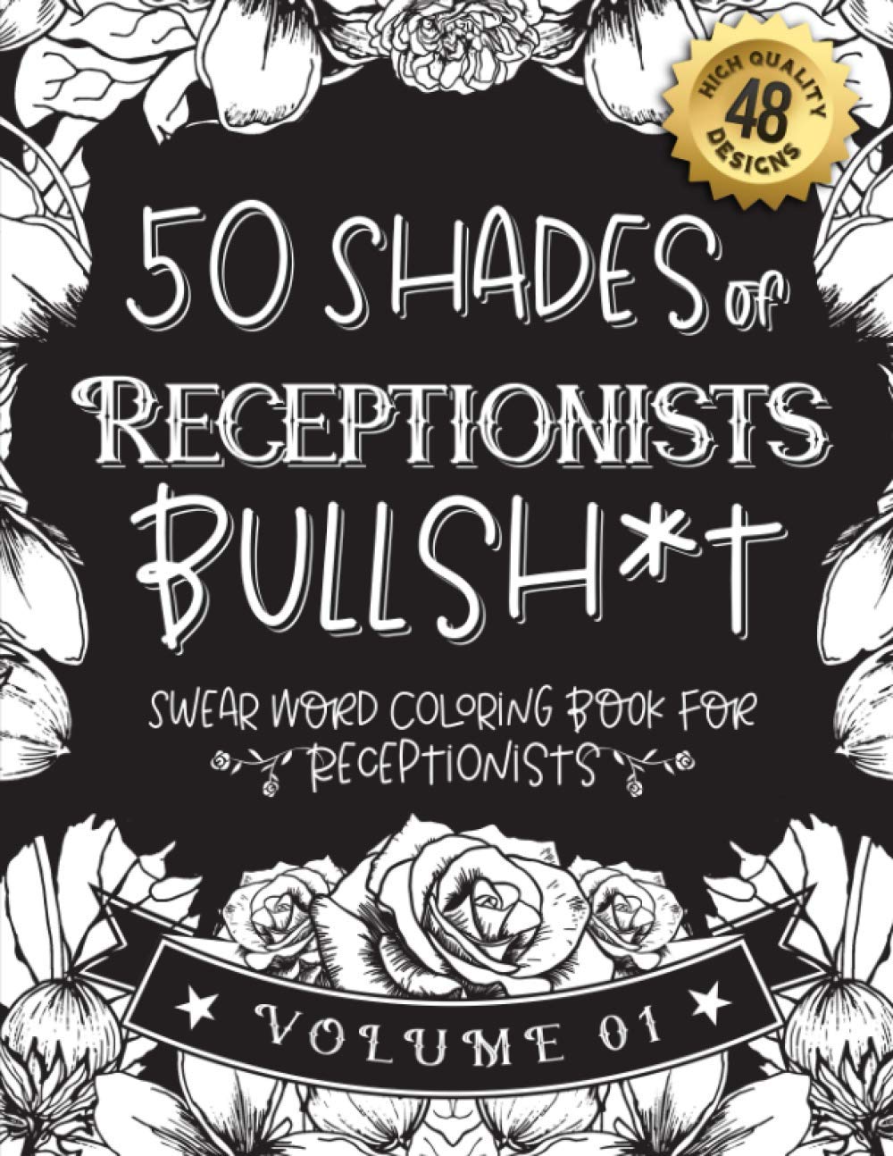 50 Shades of Receptionists Bullsh*t: Swear Word Coloring Book For Receptionists: Funny gag gift for Receptionists w/ humorous cusses & snarky sayings ... & patterns for working adult relaxation