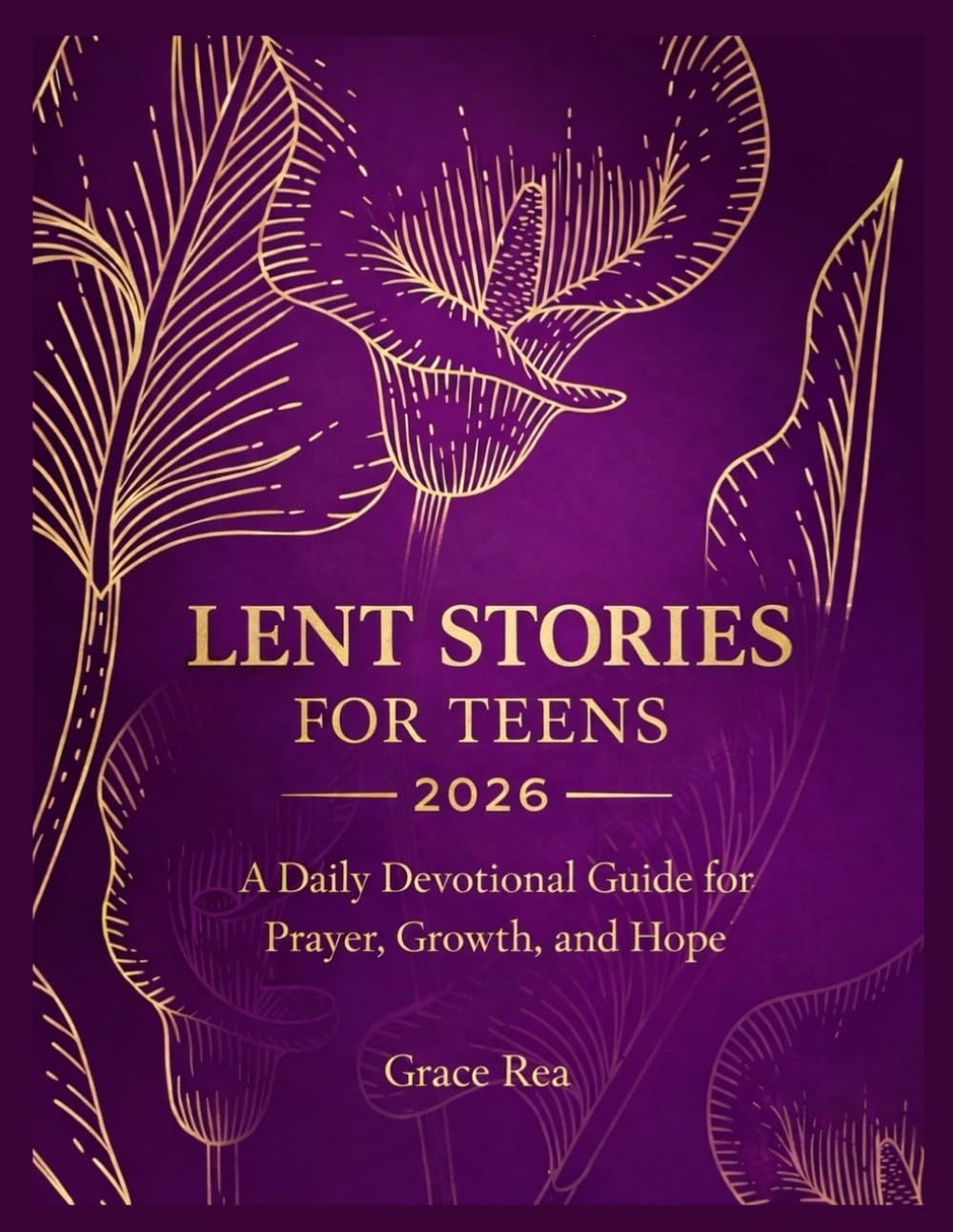 Lent Stories for Teens 2026: A Daily Devotional Guide for Prayer, Growth, and Hope