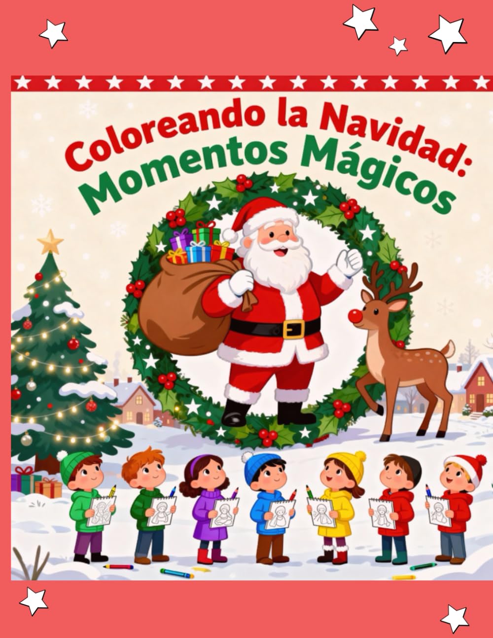 Coloreando la Navidad : Momentos Mágicos: “Colorea, relájate y vive la magia de la Navidad en familia”