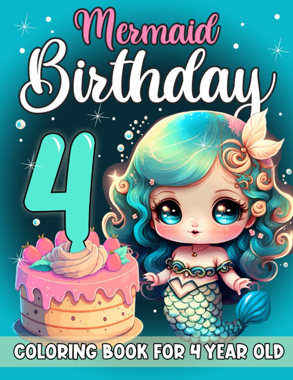 Mermaid Birthday Coloring Book For 4 Year Old Girls: 4 Year Old Girl Mermaid Gift Ideas For Girls