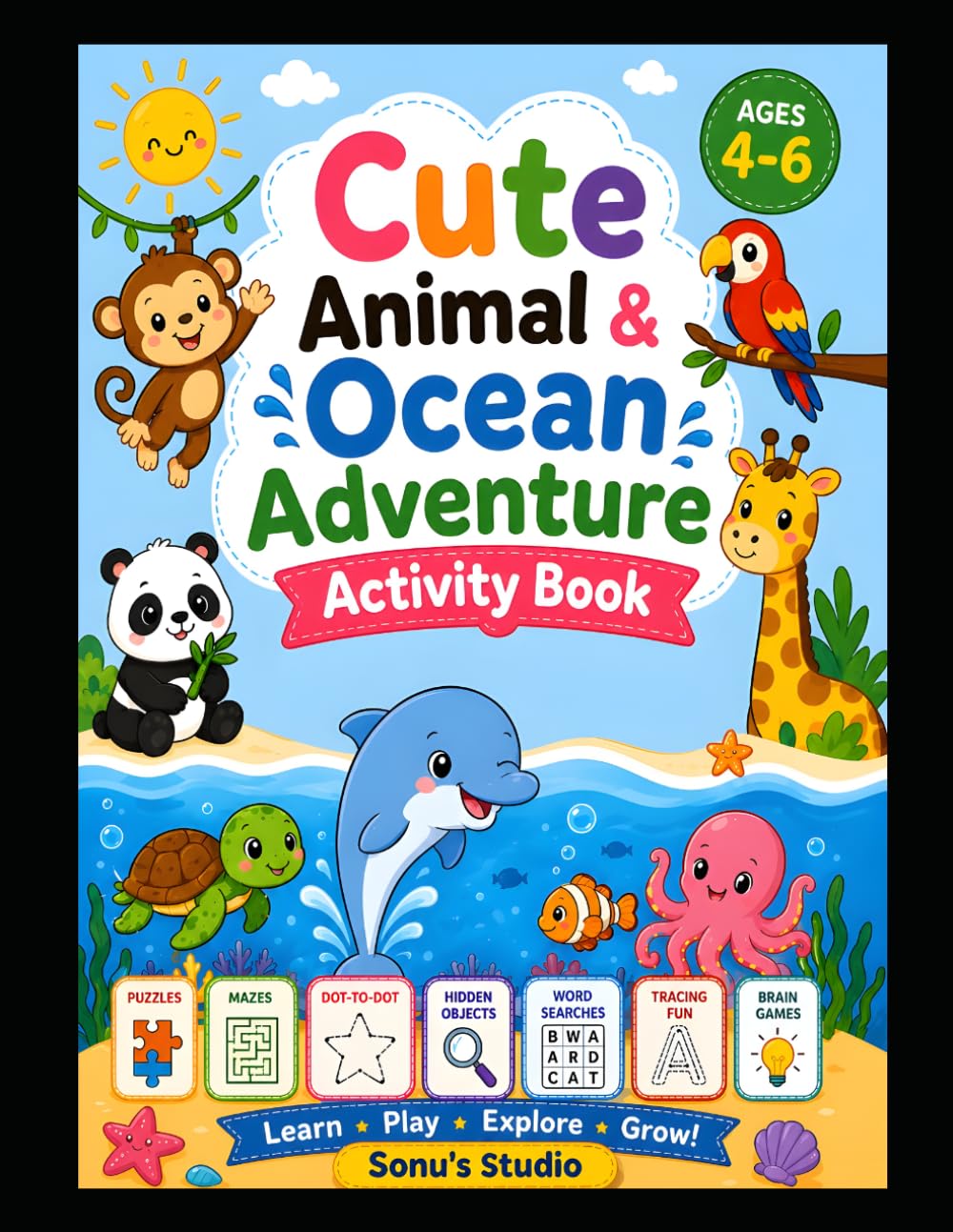 Cute Animal & Ocean Adventure Activity Book: Fun Puzzles, Mazes, Dot-to-Dot, Hidden Objects, Word Search & Brain Games for Kids Ages 4–6