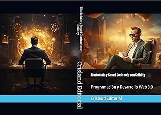 Blockchain y Smart Contracts con Solidity, Programación y Desarrollo Web 3.0 (Blockchain, Programación y Web 3.0) (Spanish Edition)