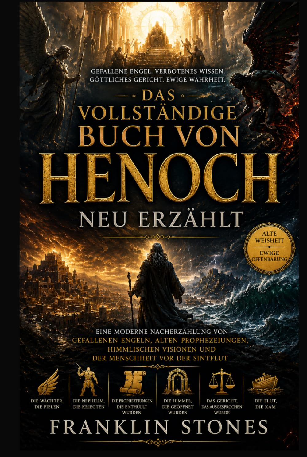 Das vollständige Buch von Henoch neu erzählt: Eine moderne Nacherzählung von gefallenen Engeln, alten Prophezeiungen, himmlischen Visionen und der Menschheit vor der Sintflut