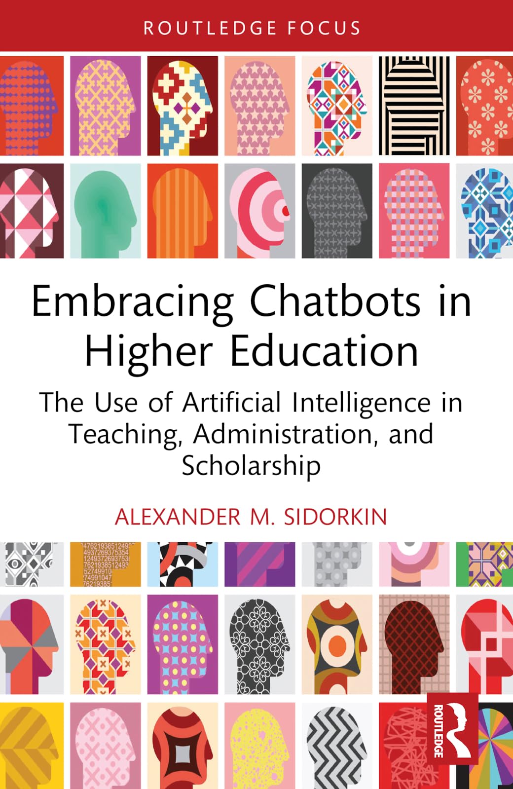 Embracing Chatbots in Higher Education: The Use of Artificial Intelligence in Teaching, Administration, and Scholarship (Routledge Research in Digital Education and Educational Technology)