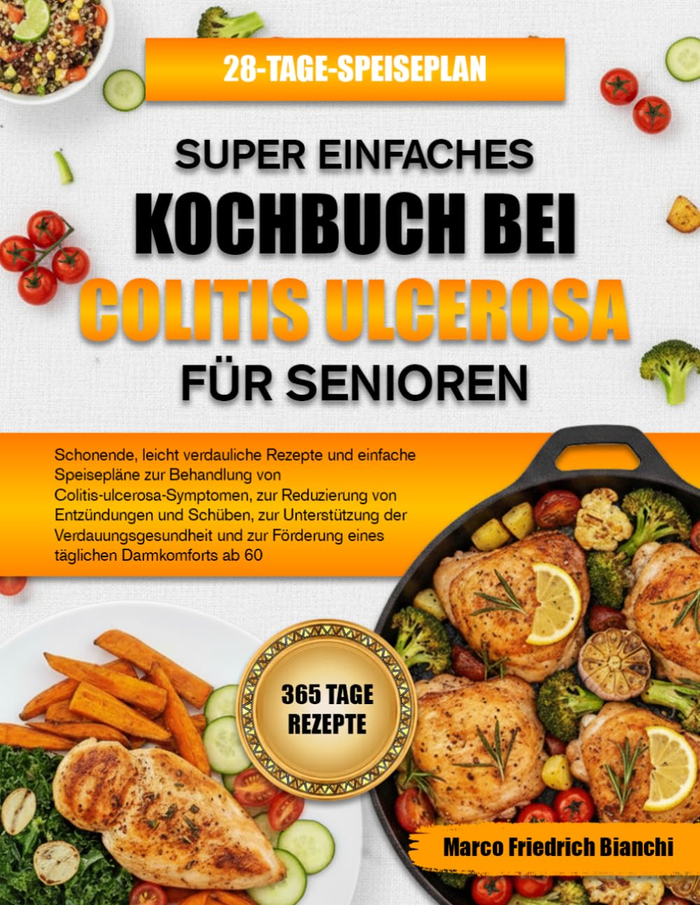 SUPER EINFACHES KOCHBUCH BEI COLITIS ULCEROSA FÜR SENIOREN: Schonende, leicht verdauliche Rezepte und einfache Speisepläne zur Behandlung von ... Schüben, zur Unterstützung der Verdauungsges