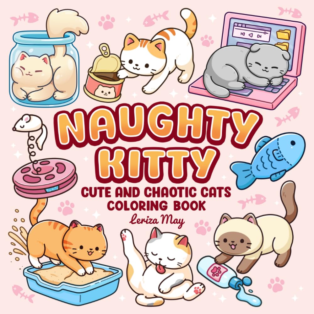 Naughty Kitty Cute and Chaotic Cat Coloring Book: Kawaii and Adorable Cats Coloring Page For Kids And Adults