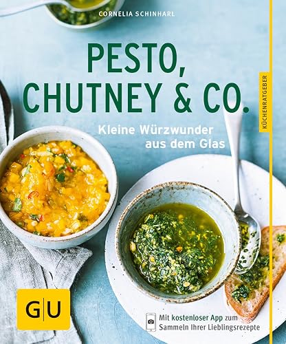 Pesto, Chutney &amp; Co.: Kleine Würzwunder aus dem Glas (GU Küchenratgeber Classics)