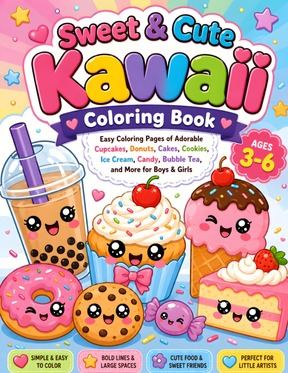 Sweet & Cute Kawaii Coloring Book: Easy Coloring Pages of Adorable Cupcakes, Donuts, Cakes, Cookies, Ice Cream, Candy, Bubble Tea, and More for Boys & Girls