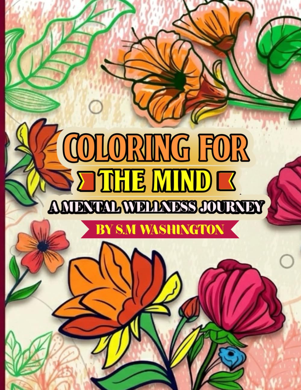 Coloring For The Mind:: A Mental Wellness Journey