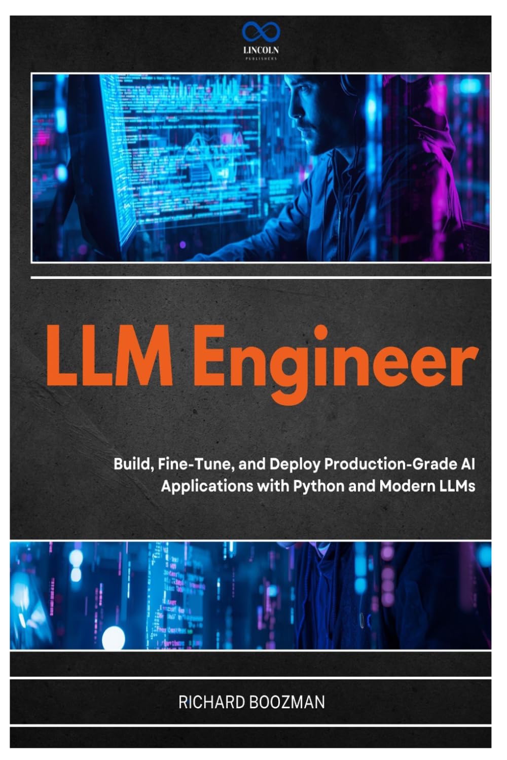 LLM Engineer: Build, Fine-Tune, and Deploy Production-Grade AI Applications with Python and Modern LLMs