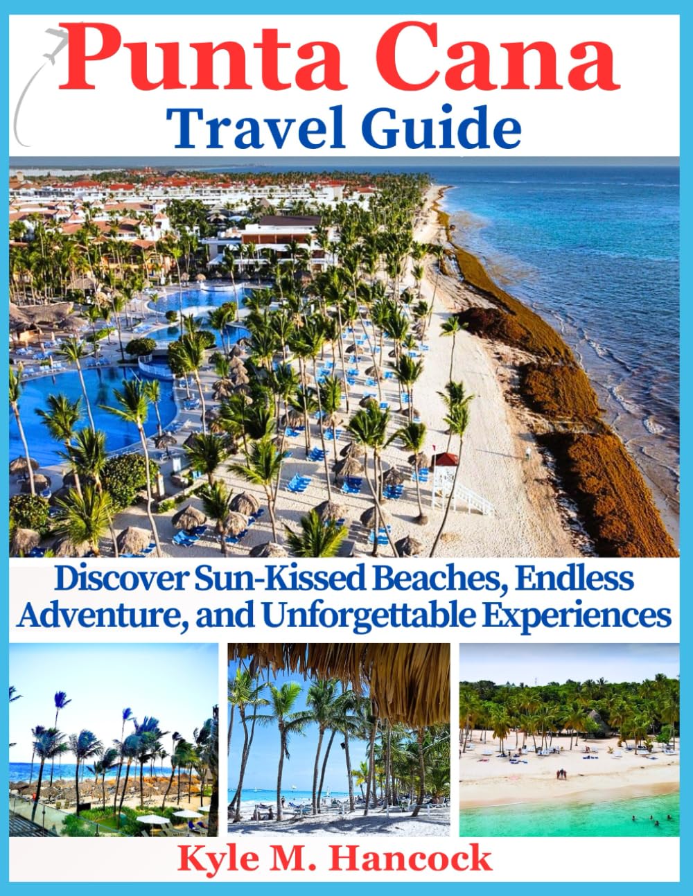 Punta Cana Travel Guide: Discover Sun-Kissed Beaches, Endless Adventure, and Unforgettable Experiences