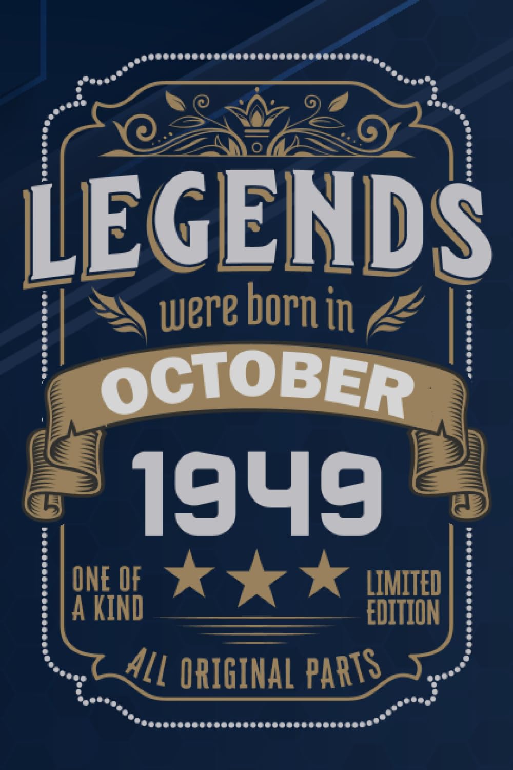 legends were born in October 1949 one of a kind limited edition all original parts: happy 74th 1949 Birthday Gift idea for women and men / funny ... Edition wife husband / lined notebook Journal