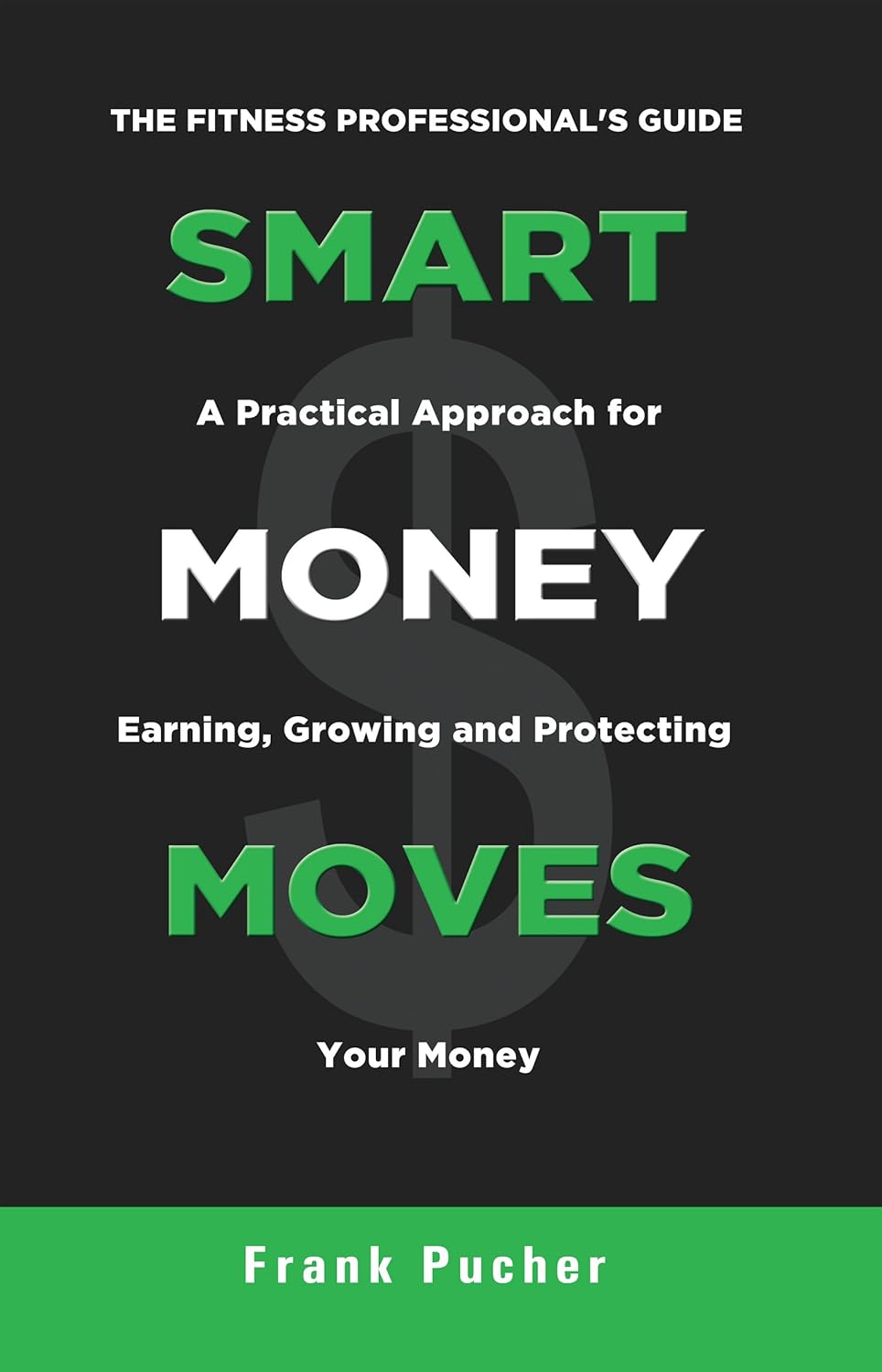 Smart Money Moves A Practical Approach For Earning, Growing