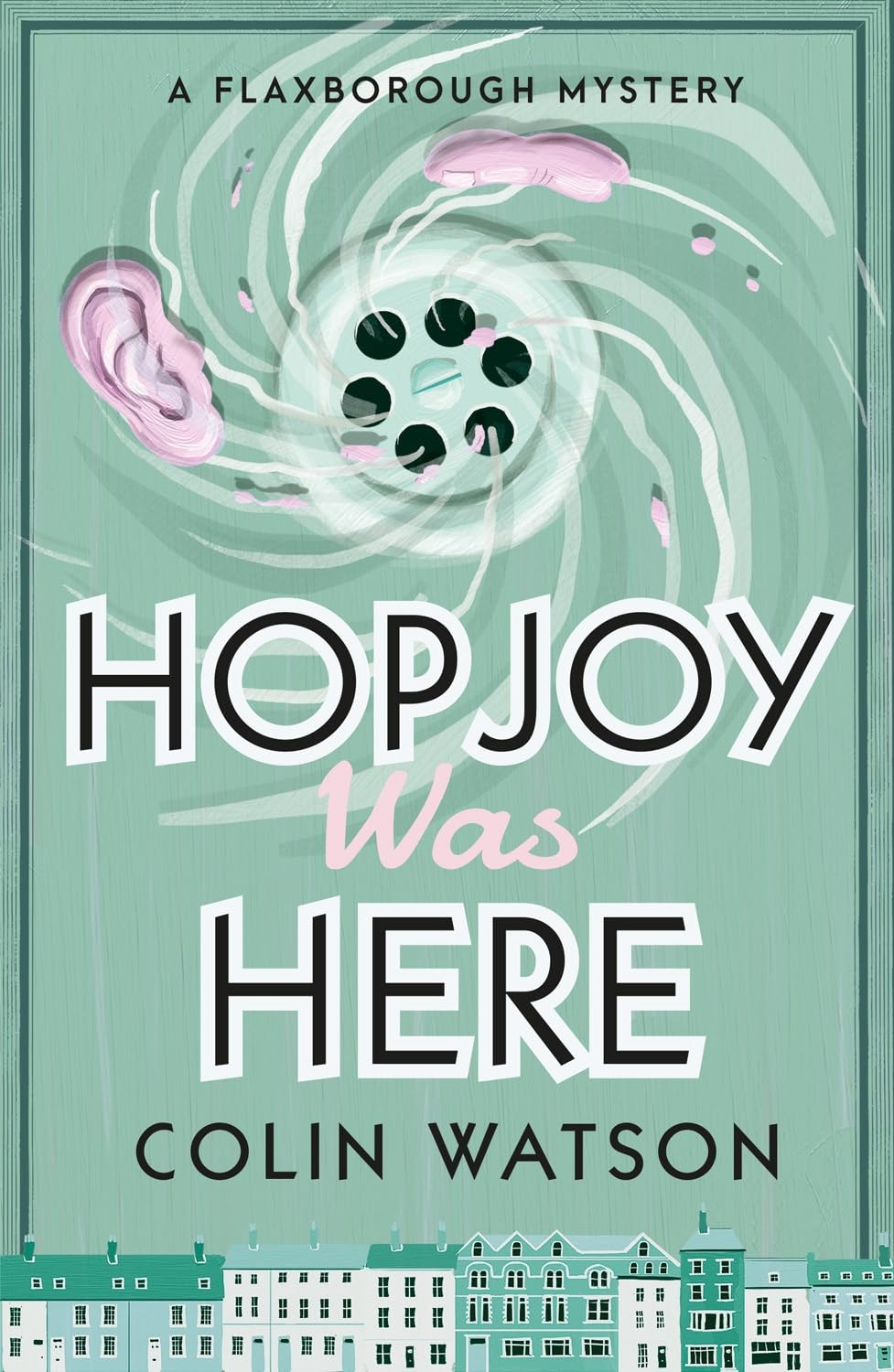 Hopjoy Was Here: Volume 3 (A Flaxborough Mystery)